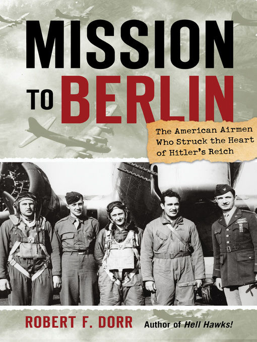 Title details for Mission to Berlin by Robert F. Dorr - Available